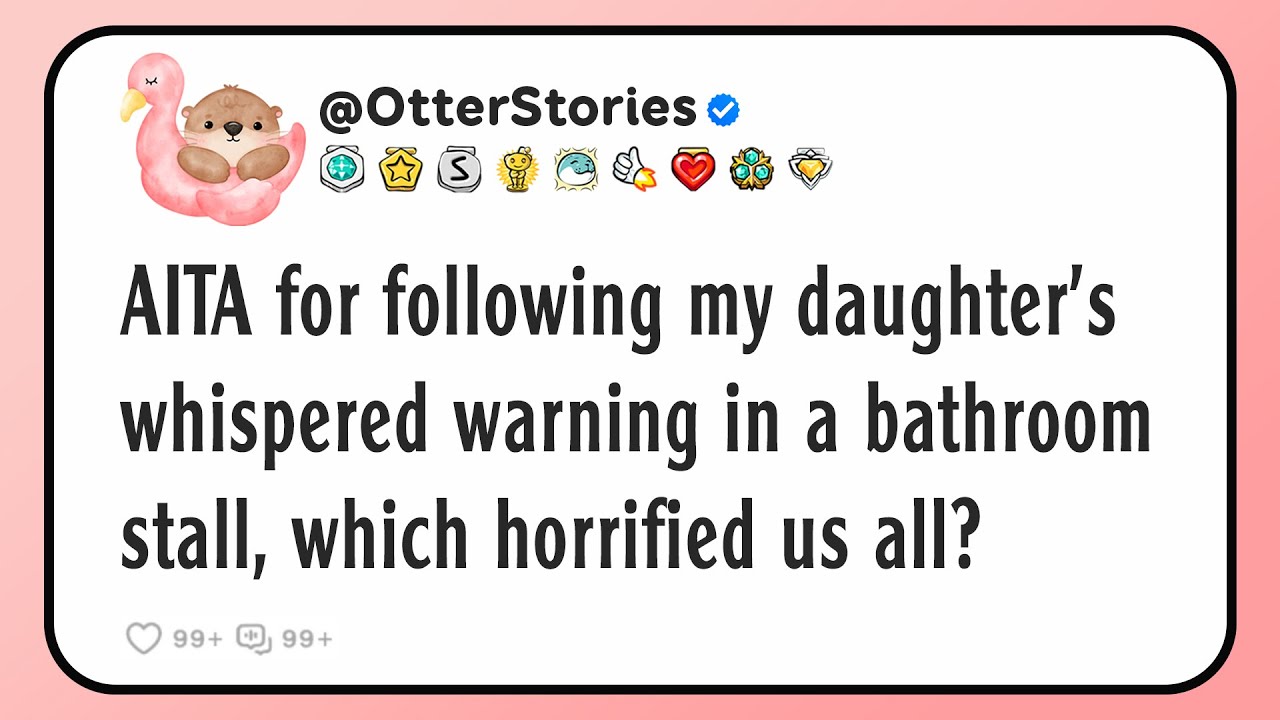 AITA for following my daughter's whispered warning in a bathroom stall, which horrified us all?