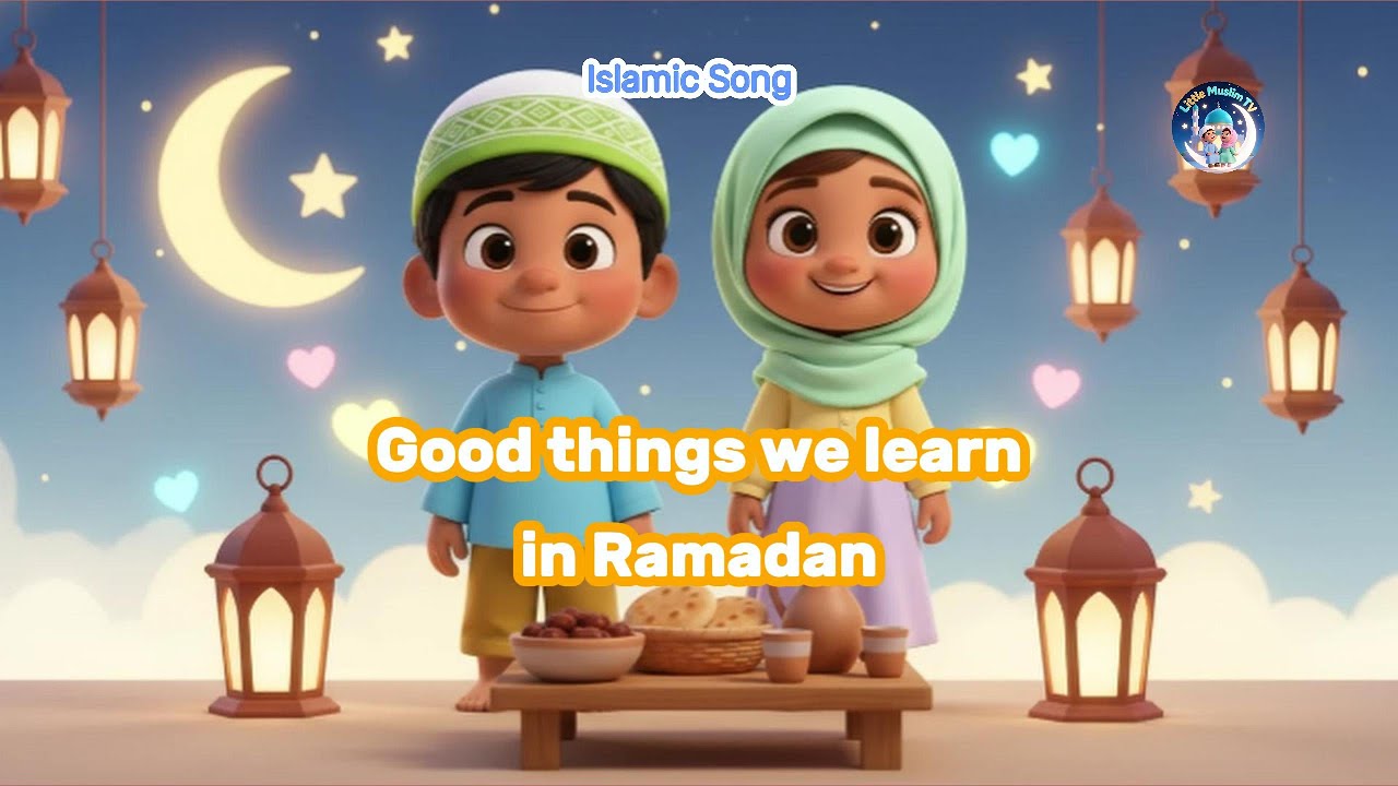 Good Things We Learn in Ramadan | Original Islamic Song | Kids Song | Educational Islamic Kids Song