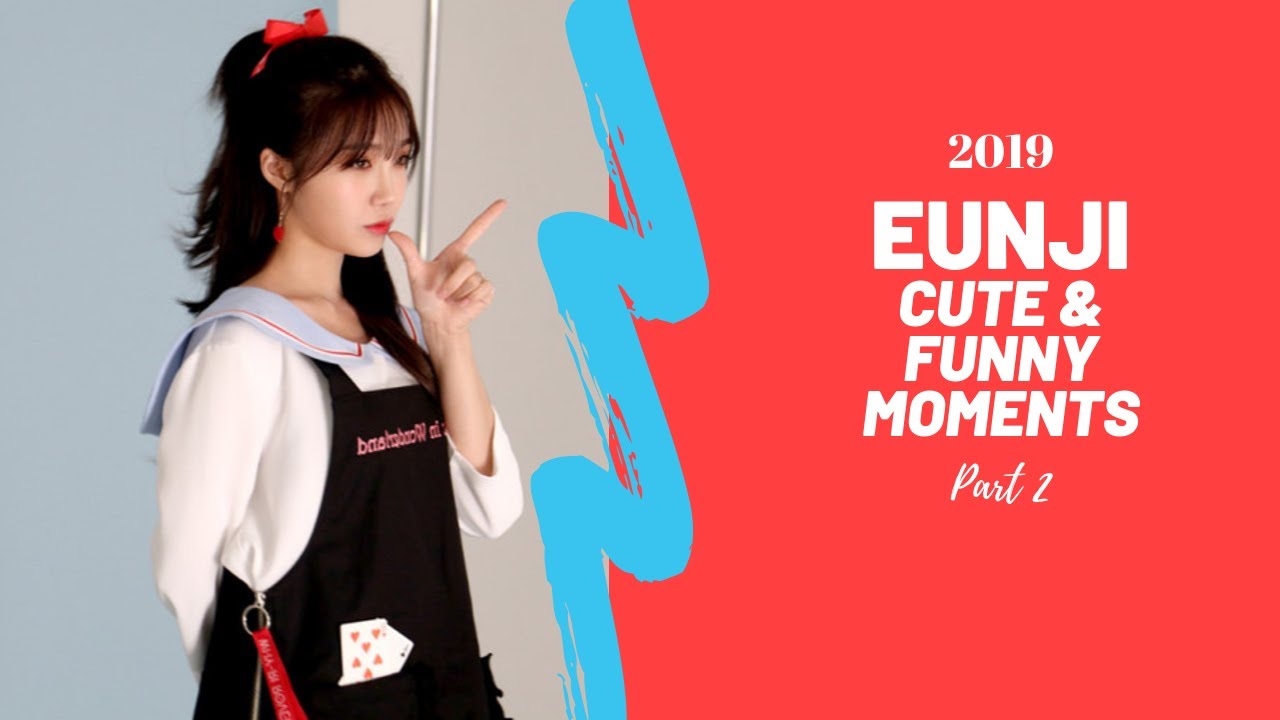 EUNJI CUTE & FUNNY MOMENTS 2019: PART 2