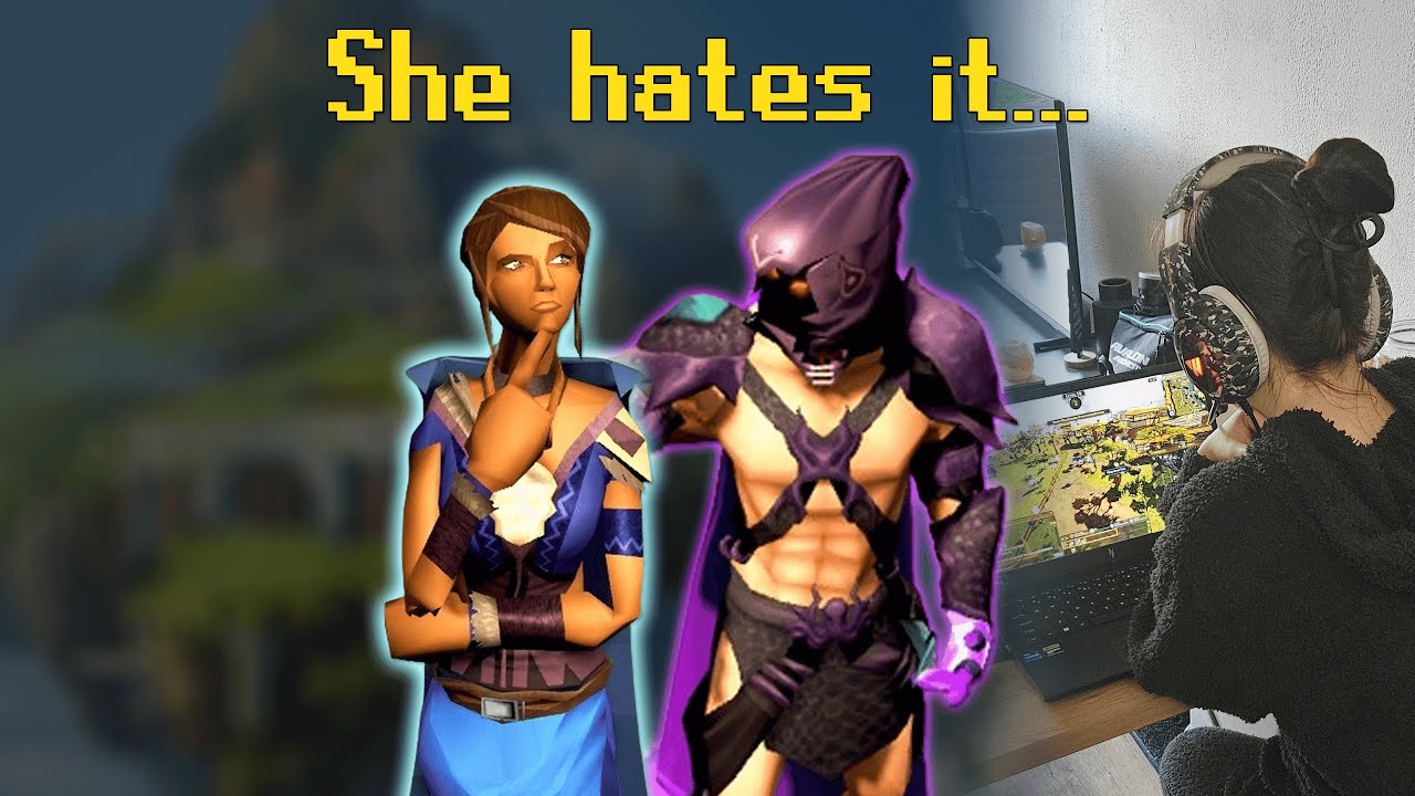 I made my girlfriend play Runescape