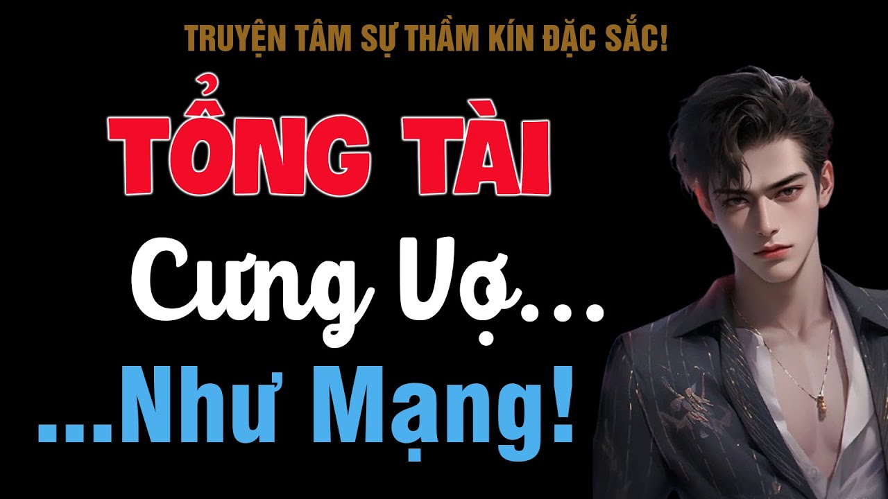 [Rất Hấp Dẫn!] Tổng Tài Cưng Vợ Như Mạng! - MC Thanh Hằng