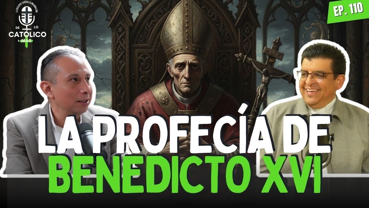 La profecía de Benedicto XVI| Ep. 110
