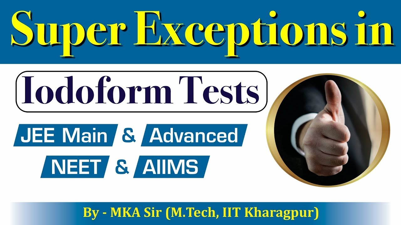 Super Exceptions in Iodoform Test 🔥 || IITian Explains 🔥
