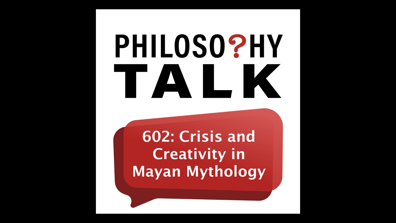 Crisis and Creativity in Mayan Mythology