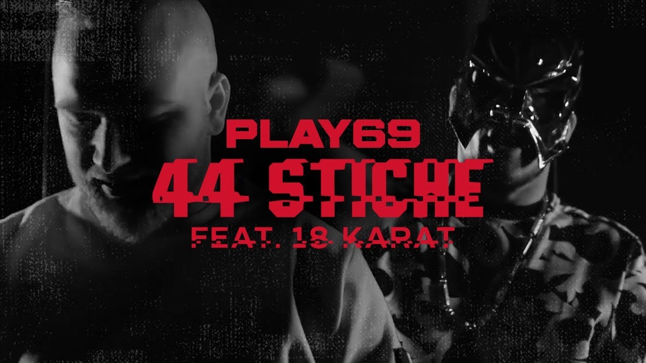Play69 feat. 18 Karat ✖️ 44 STICHE ✖️ [ official Video ]