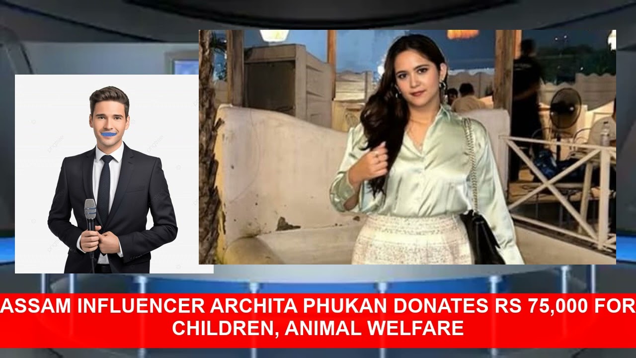 Assam Influencer Archita Phukan Donates Rs 75000 For Children Animal Welfare