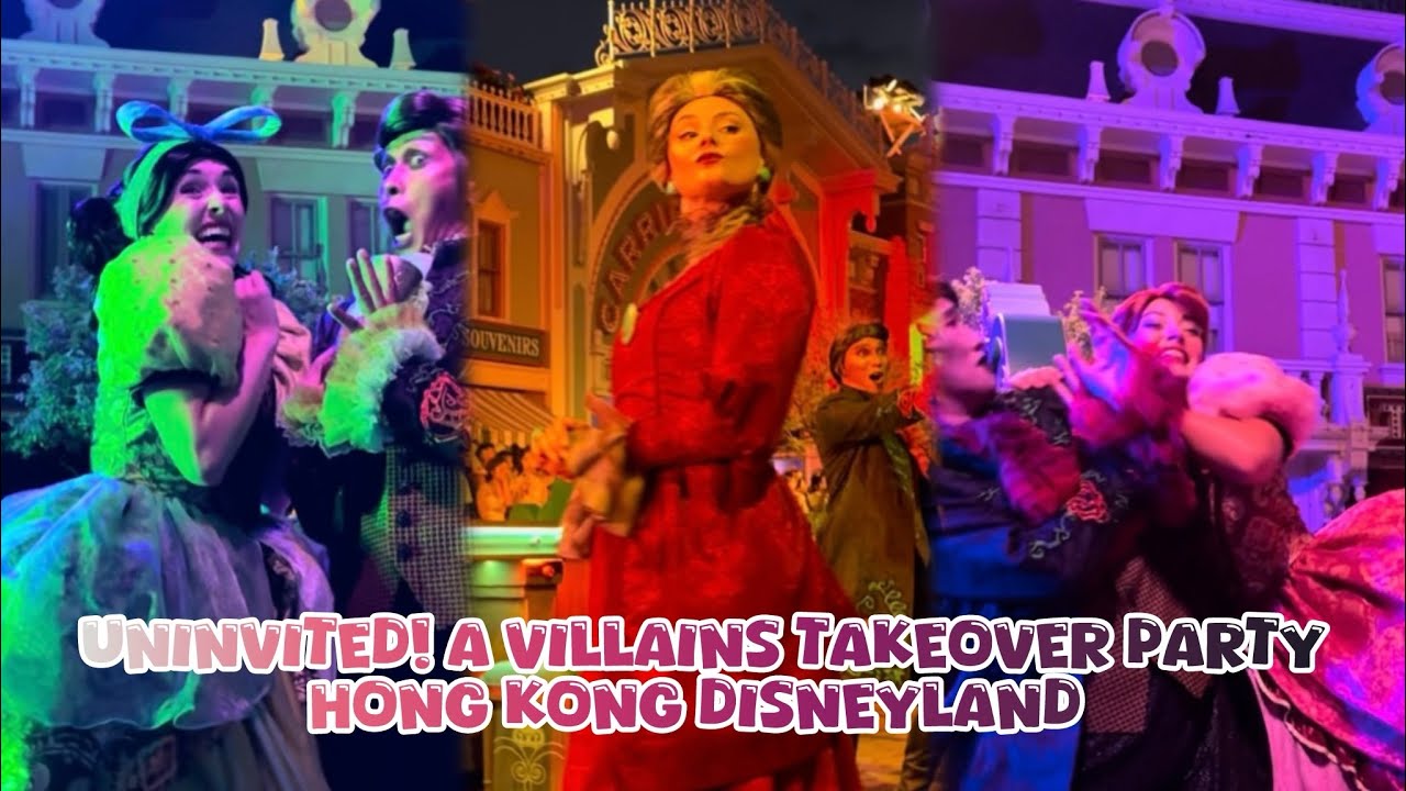 Uninvited! A Villains Takeover Party (Lady Tremaine, Drizella, Anastasia) | Hong Kong Disneyland