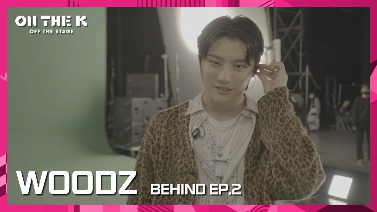 [ON THE K :OFF THE STAGE ] WOODZ BEHIND FILM EP.2