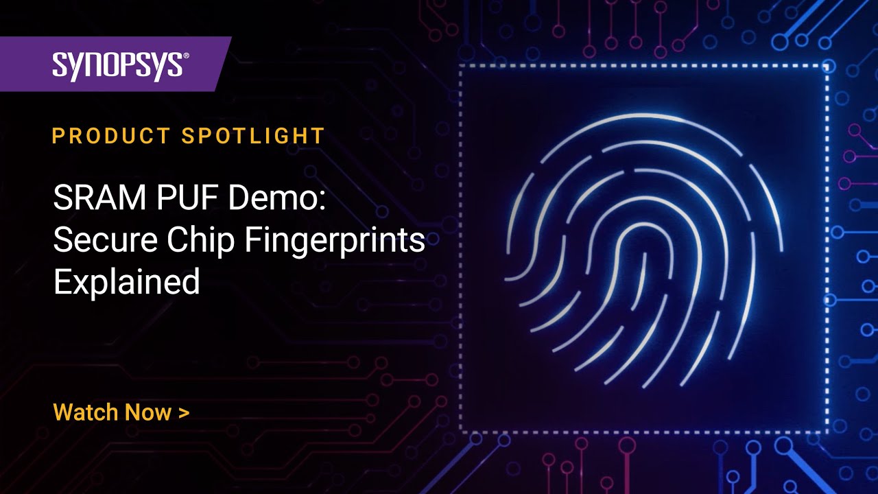 Synopsys SRAM PUF Demo: Secure Chip Fingerprints Explained | Synopsys