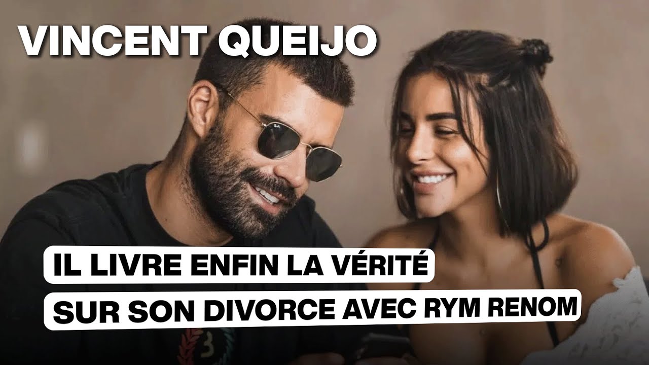 Vincent Queijo livre la vérité sur son divorce avec Rym Renom