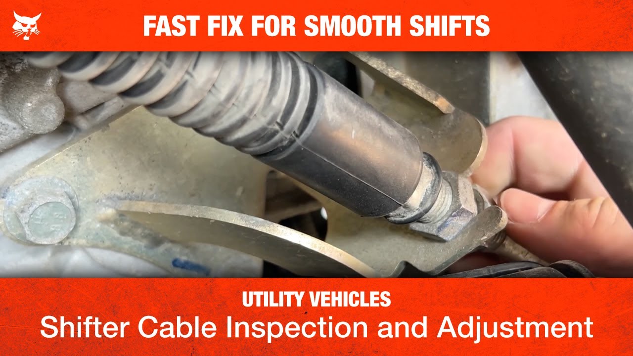 How to Inspect and Adjust a UTV Shift Cable | Bobcat | Utility Vehicle | Overview