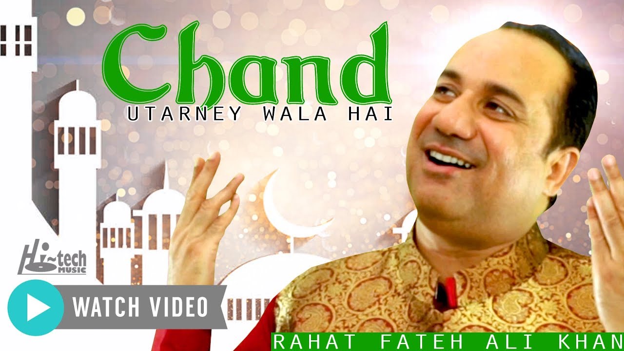 2021 New Heart Touching Beautiful Naat Sharif - Rahat Fateh Ali Khan - CHAND UTARNEY WALA HAI