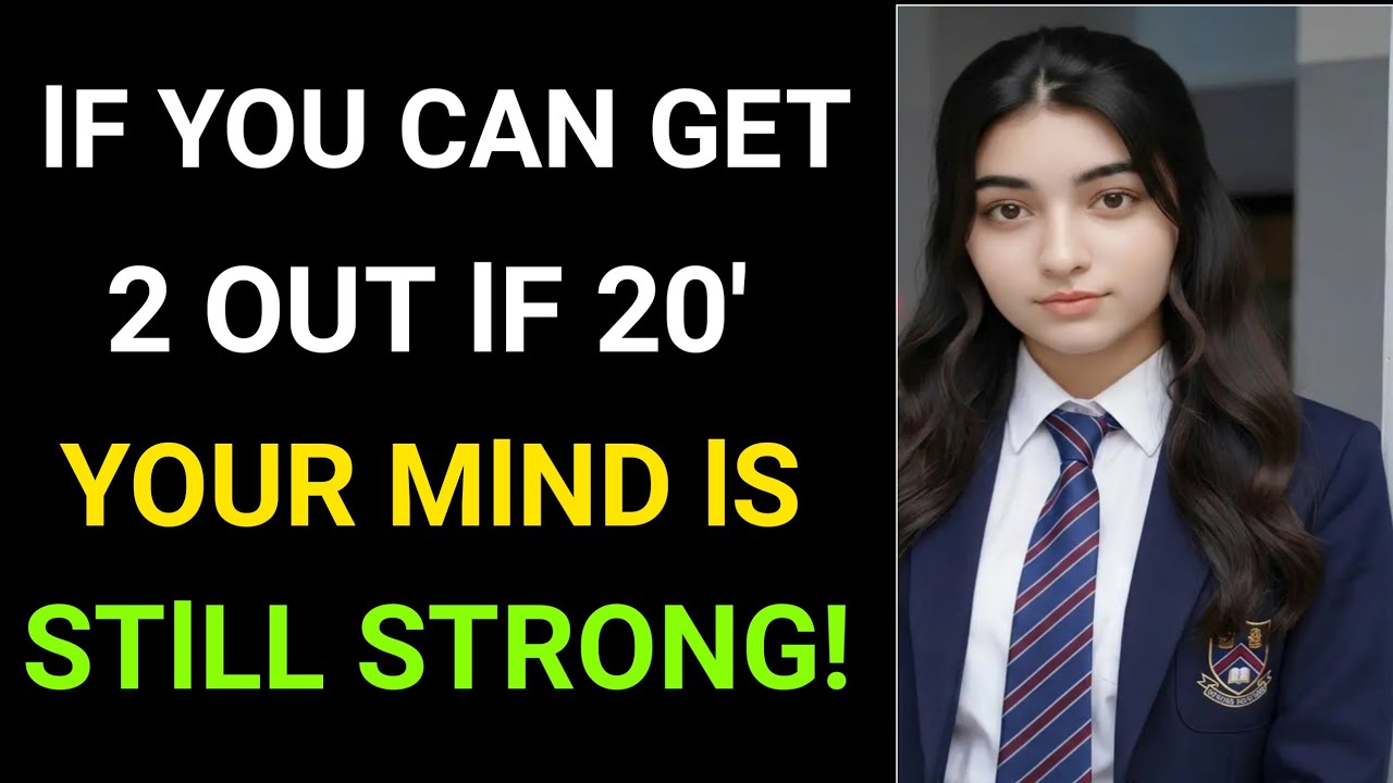 IF YOU CAN GET 2 OUT OF 20 YOUR MIND IS STILL STRONG IN THIS BRAIN QUIZ!