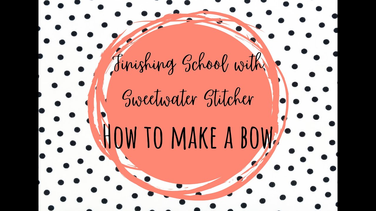 Finishing School with Sweetwater Stitcher: How to make a Bow