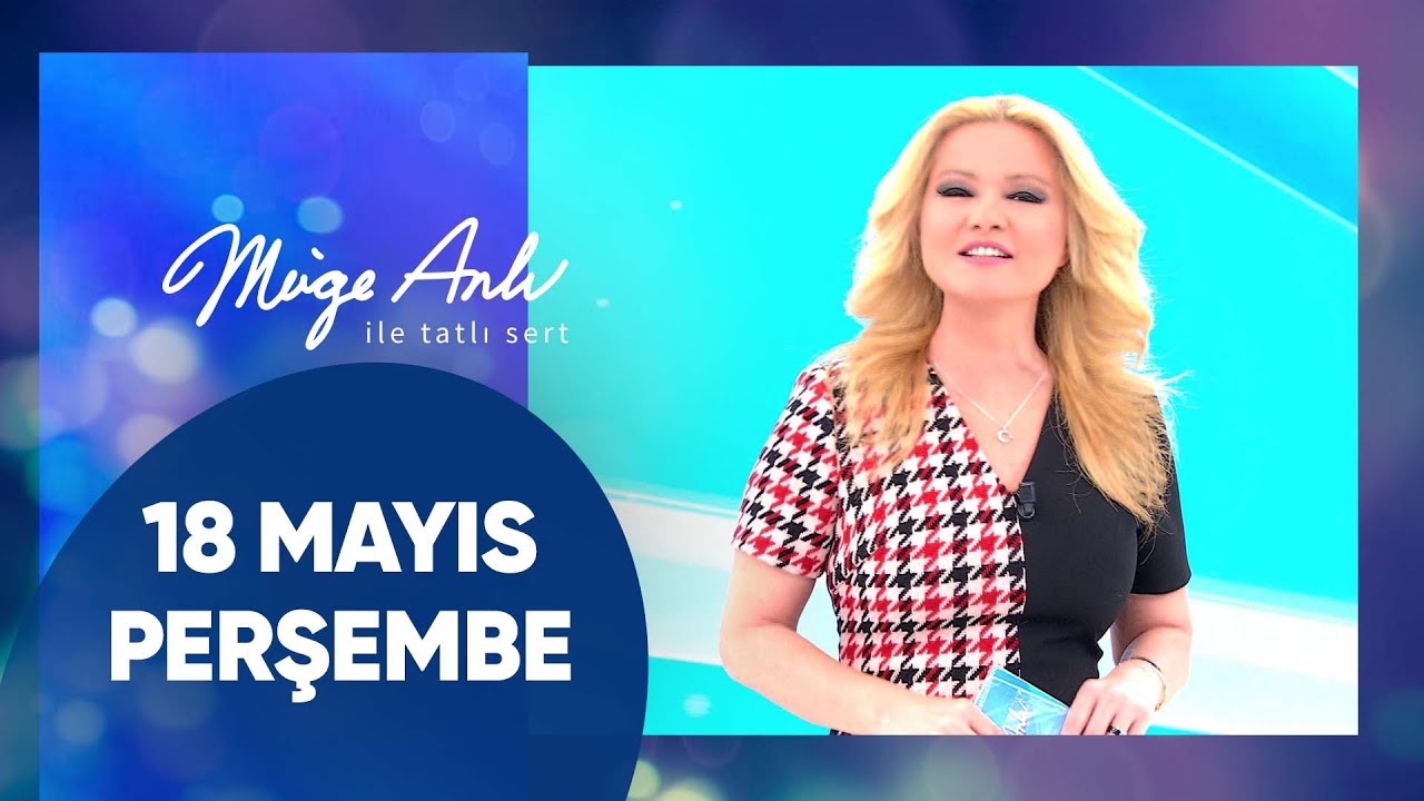M&uuml;ge Anlı ile Tatlı Sert | 18 Mayıs 2023 Perşembe