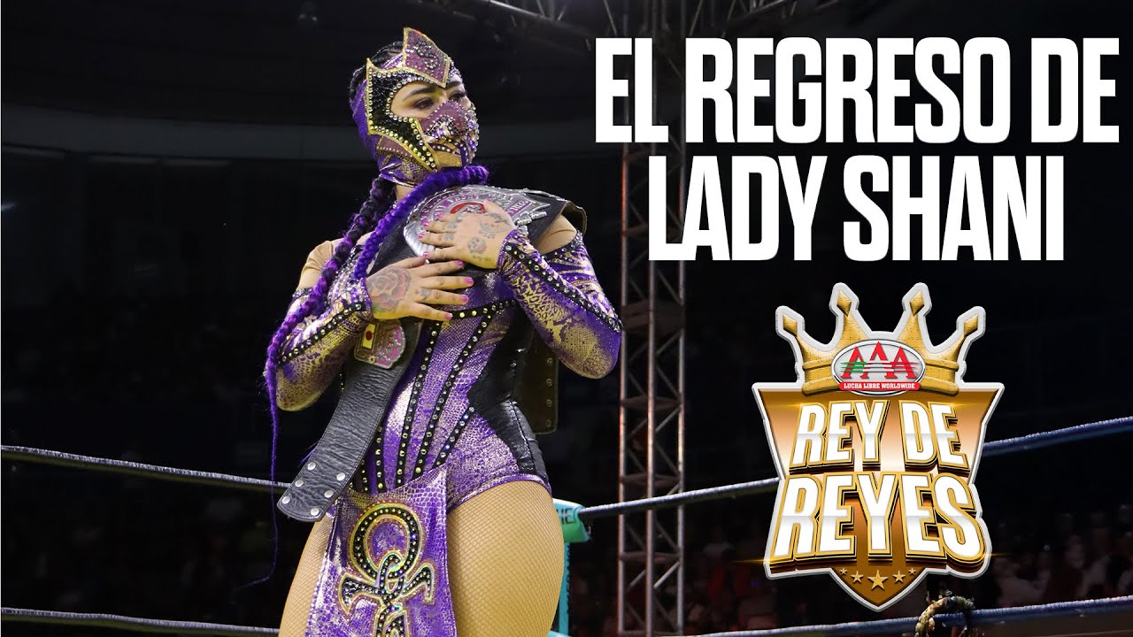 EL REGRESO DE LADY SHANI | REY DE REYES | Lucha Libre AAA