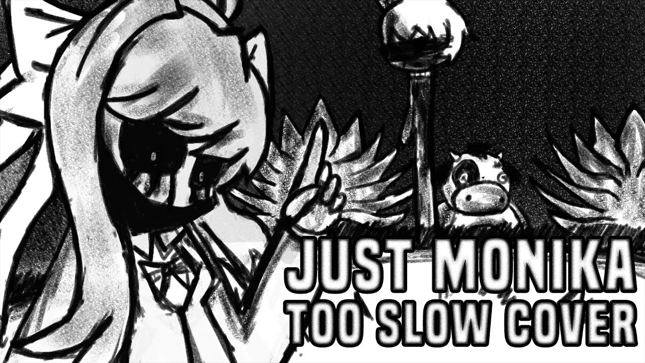 Just Monika (Too Slow Cover) | Monika.EXE V2