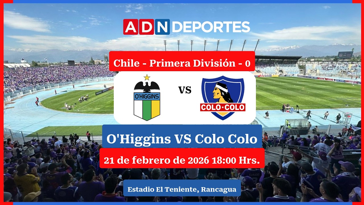 O'Higgins vs. Colo Colo | Campeonato Nacional 2026