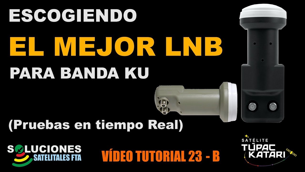 Escogiendo el Mejor LNB para Banda Ku - Pruebas en tiempo Real (Segunda Parte)