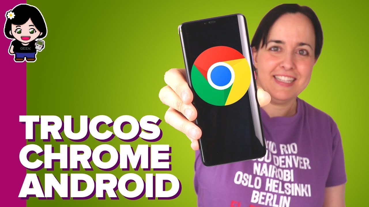 Aprovecha al máximo CHROME en tu ANDROID con estos 10 TRUCOS | ChicaGeek
