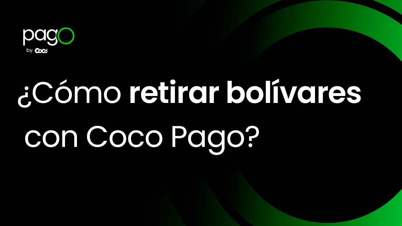 &iquest;C&oacute;mo retirar bol&iacute;vares con Coco Pago?