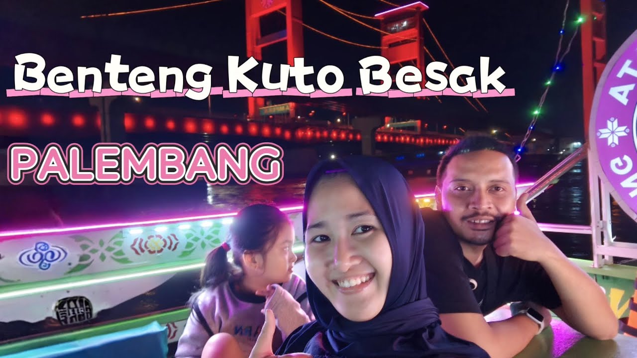 Menelusuri Benteng Kuto Besak – Wisata Kuliner Palembang di Sekitar Sungai musi dan Jembatan Ampera