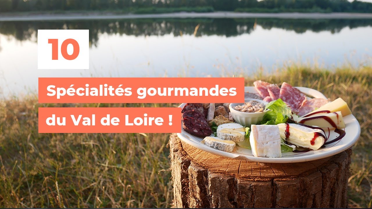 10 spécialités gourmandes du Val de Loire - My Loire Valley