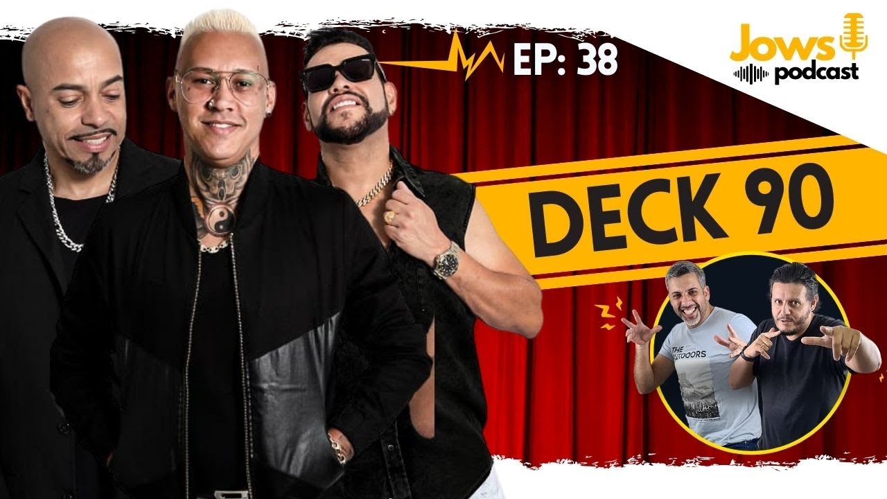 DECK 90 - WILSINHO, SANDRINHO ÉD+ e MITO no JOWS PODCAST #38