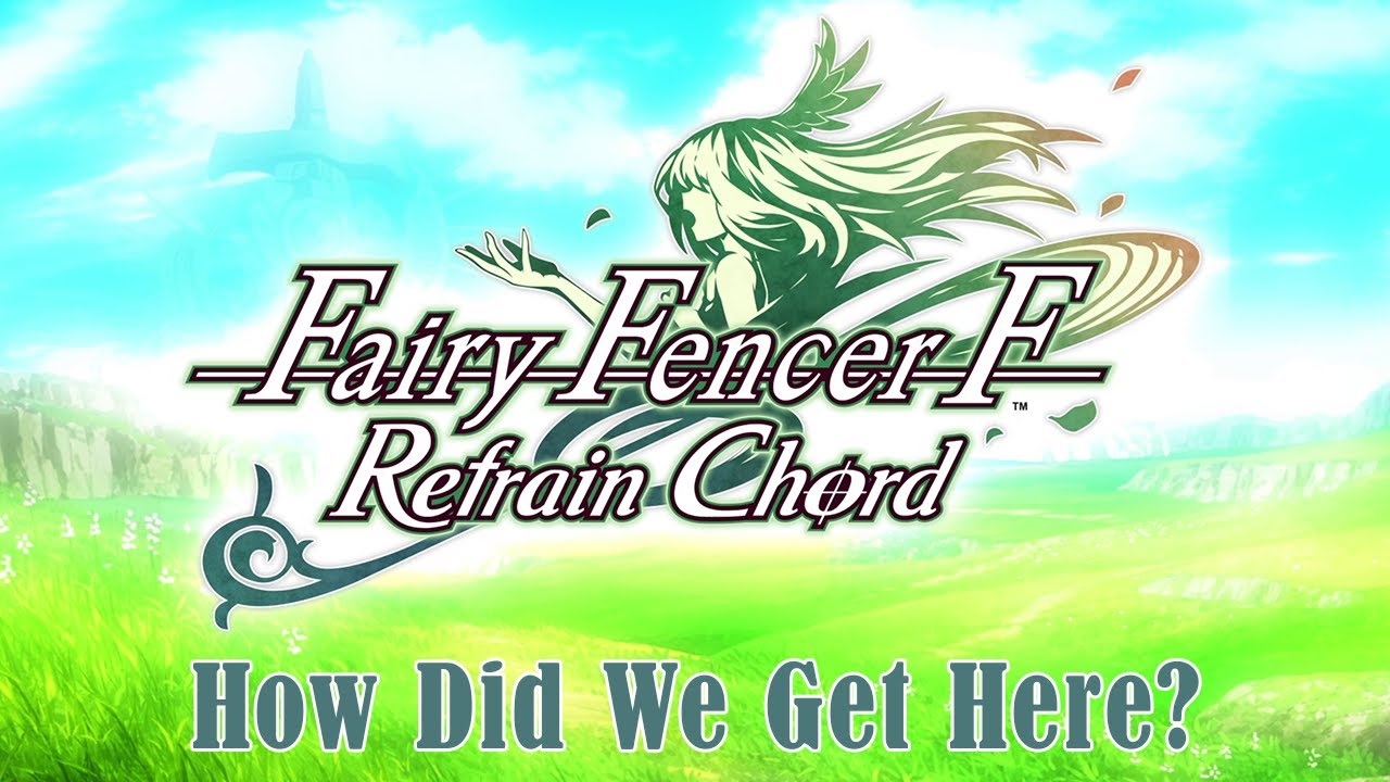 Fairy Fencer F: Refrain Chord – How Did We Get Here? [SPOILERS]
