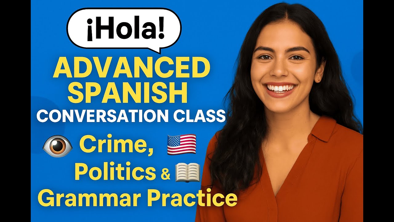 💬 Advanced Spanish Conversation Class: Crime, Politics & Grammar Practice | Real 1:1 Session🔥