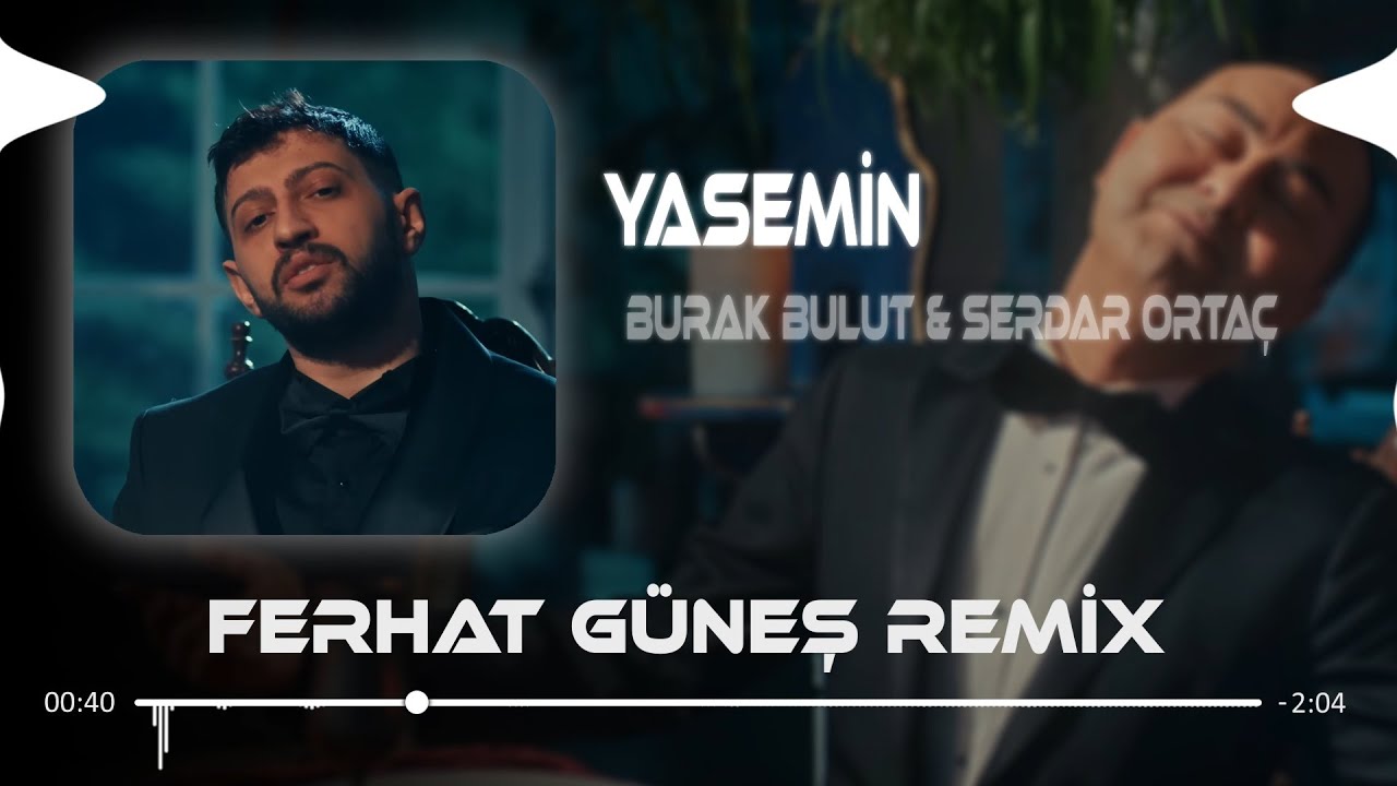 Yasemin - Serdar Orta&ccedil; & Burak Bulut ( Ferhat G&uuml;neş Remix )