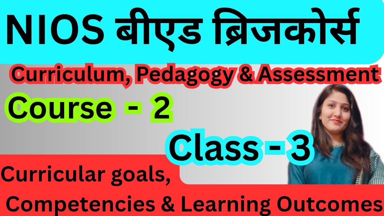 NIOS B.Ed Bridge Course 2026 Course 2  Class 3 | Curriculum and Pedagogy  पाठ्यक्रम | NCF | NEP
