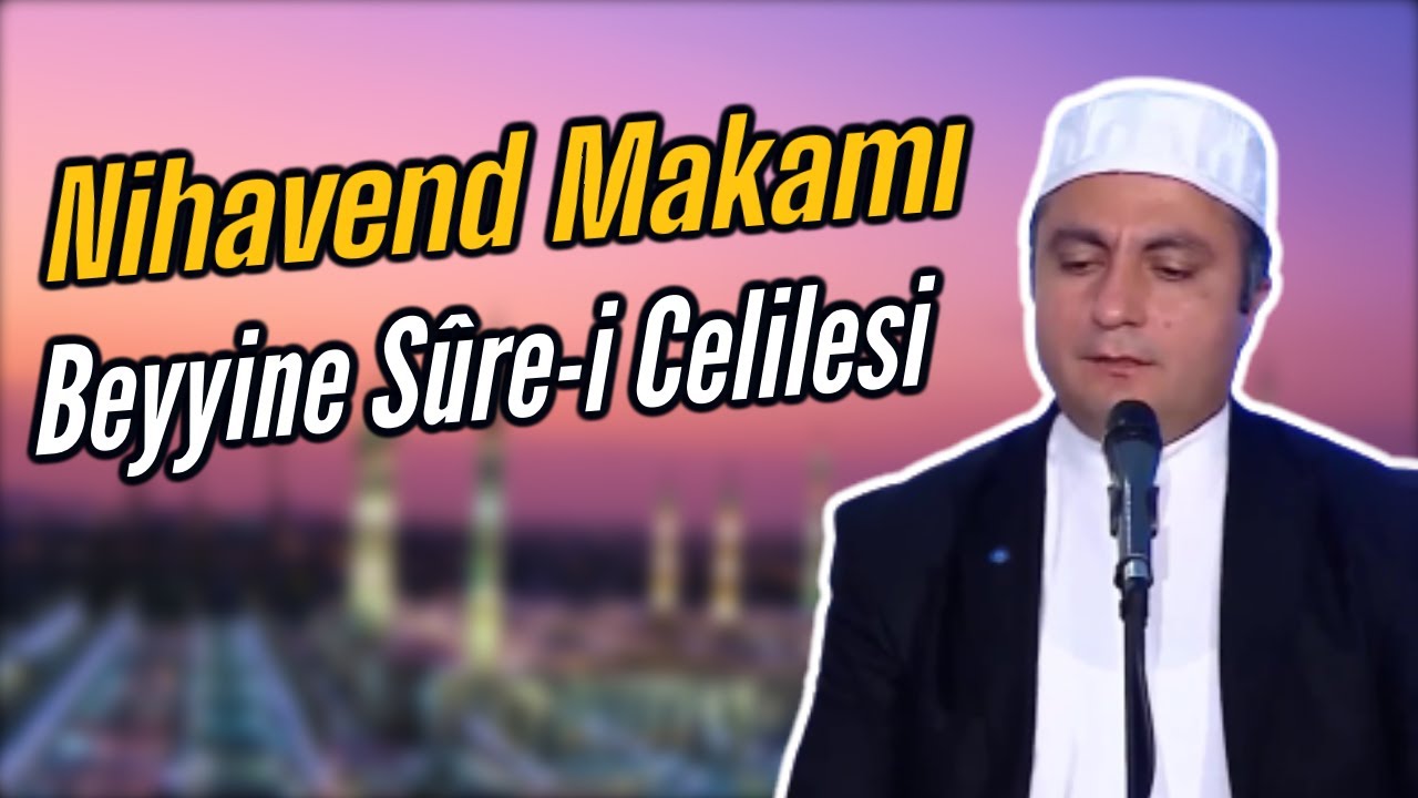 Nihavend Makamı Beyyine Sûre-i Celilesi