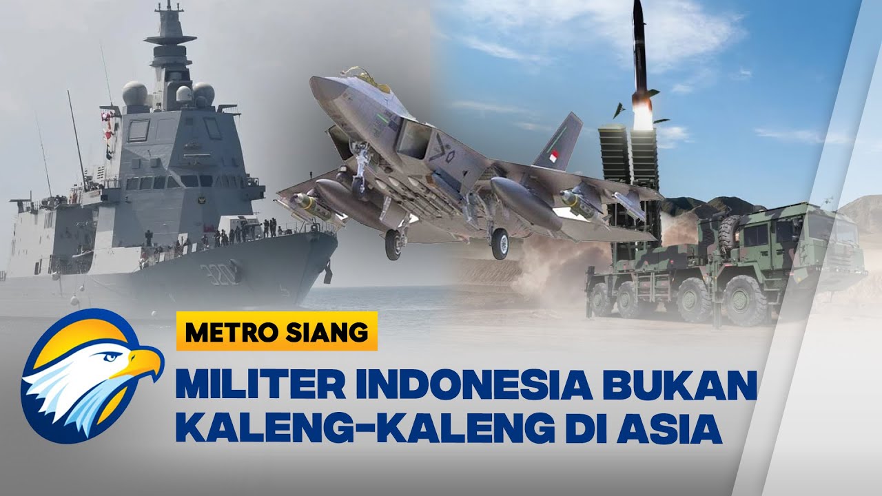Tetangga Lewat! Militer Indonesia Puncaki Asia Tenggara [Metro Siang]