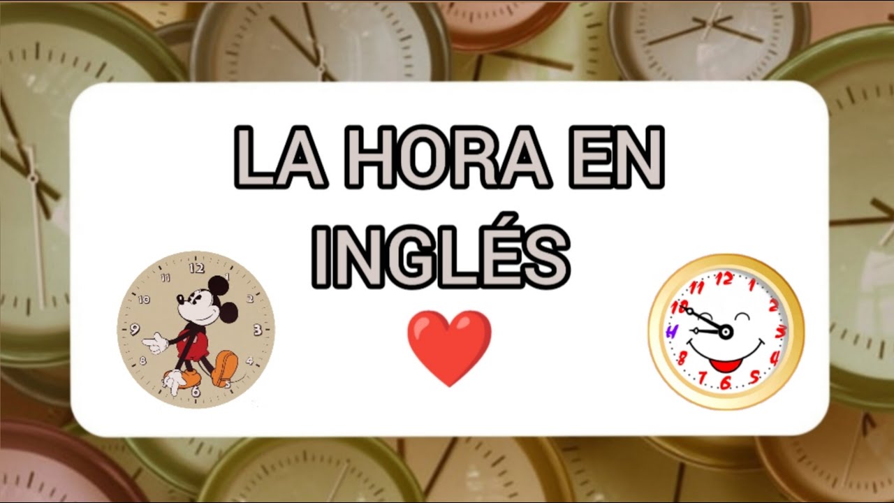 LA HORA EN INGLÉS (Explicación super sencilla)