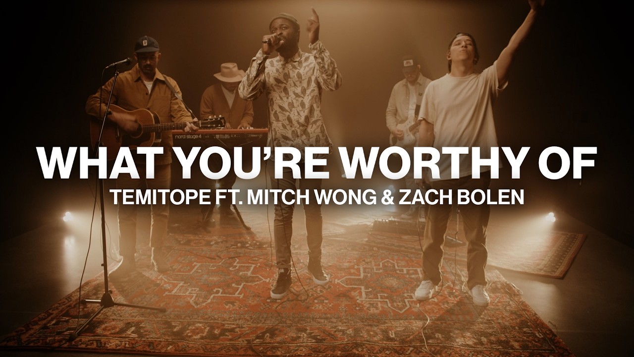 What You're Worthy Of // TEMITOPE ft. Mitch Wong & Zach Bolen // Worship Together Session
