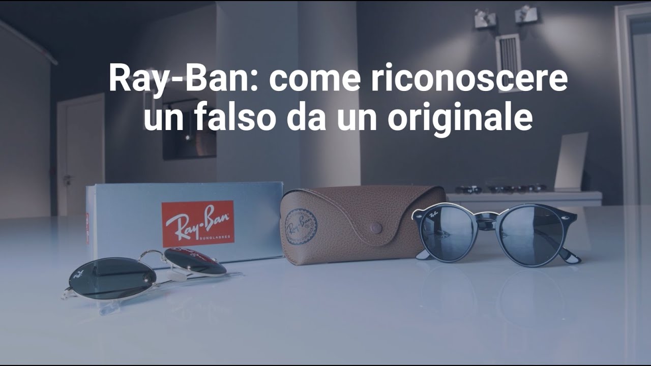 Ray-Ban: come distinguere i falsi dagli originali
