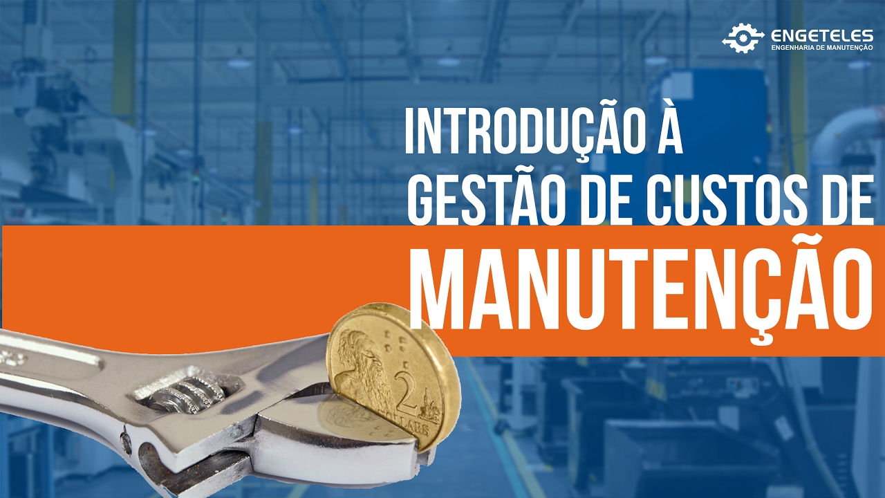 Introdução à Gestão de Custos na Manutenção - PÁRTE 1