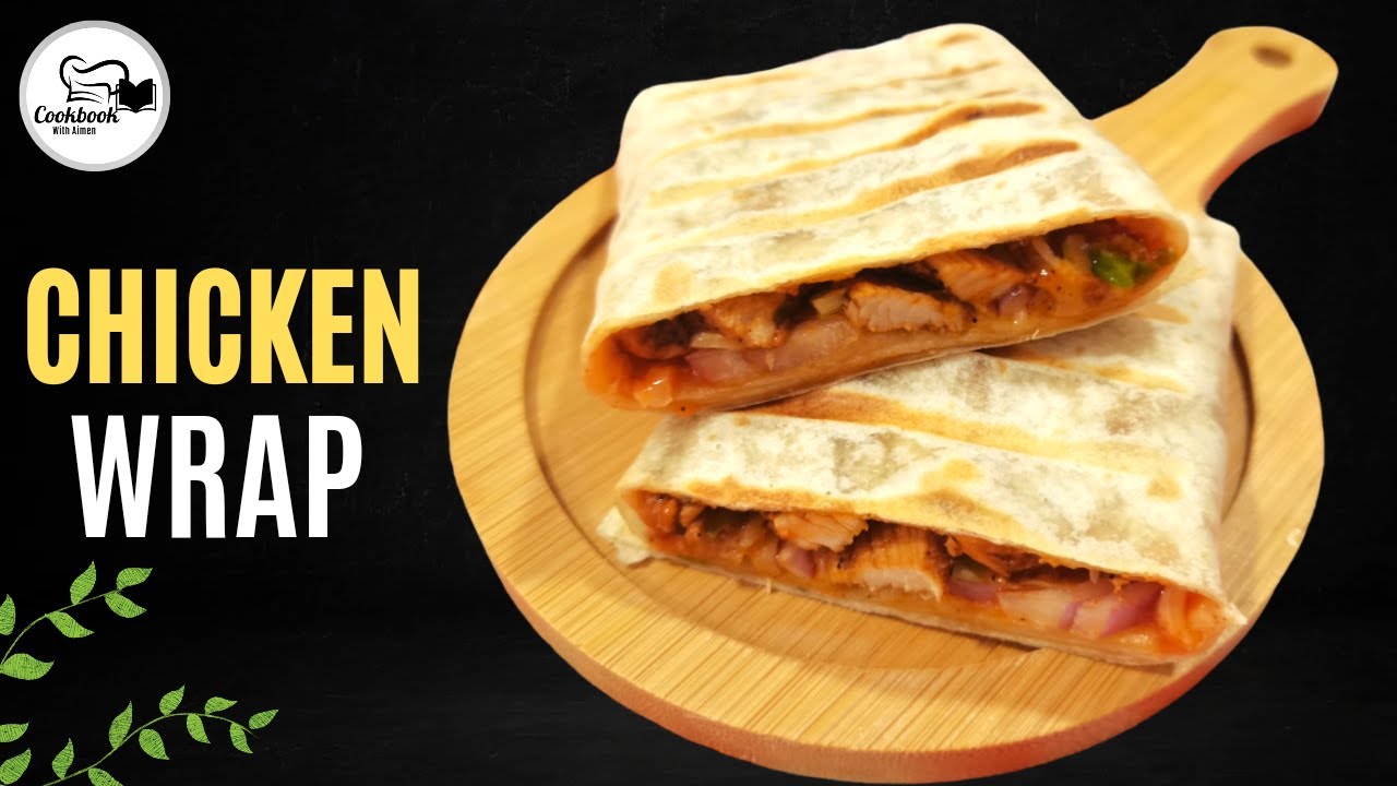 Quick and Easy Chicken Wrap Recipe By cookbook with Aimen | Chicken Wrap | How to make Chicken Wrap