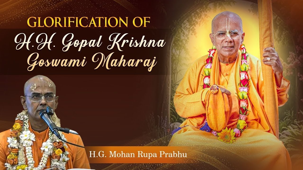 Glorification of HH Gopal Krishna Goswami by HG Mohanrupa Prabhu