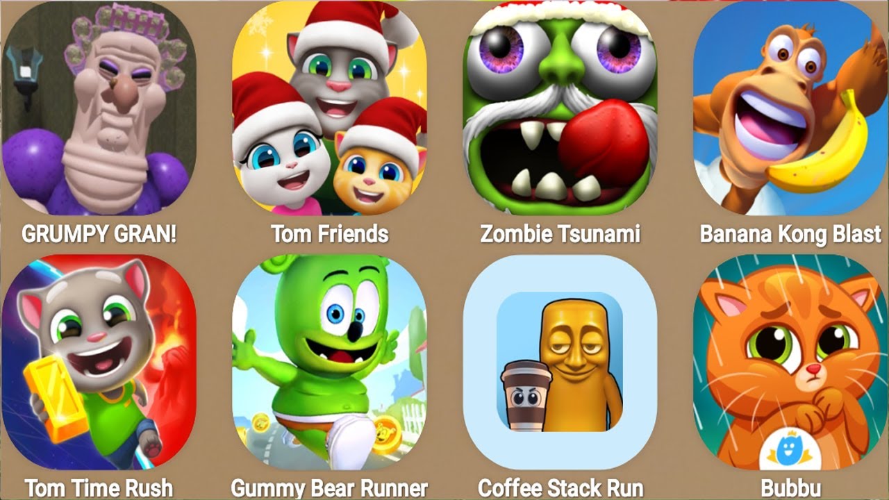 GRUMPY GRAN!Tom Friends,Zombie Tsunami,Banana Kong Blast,Gummy Bear Runner...