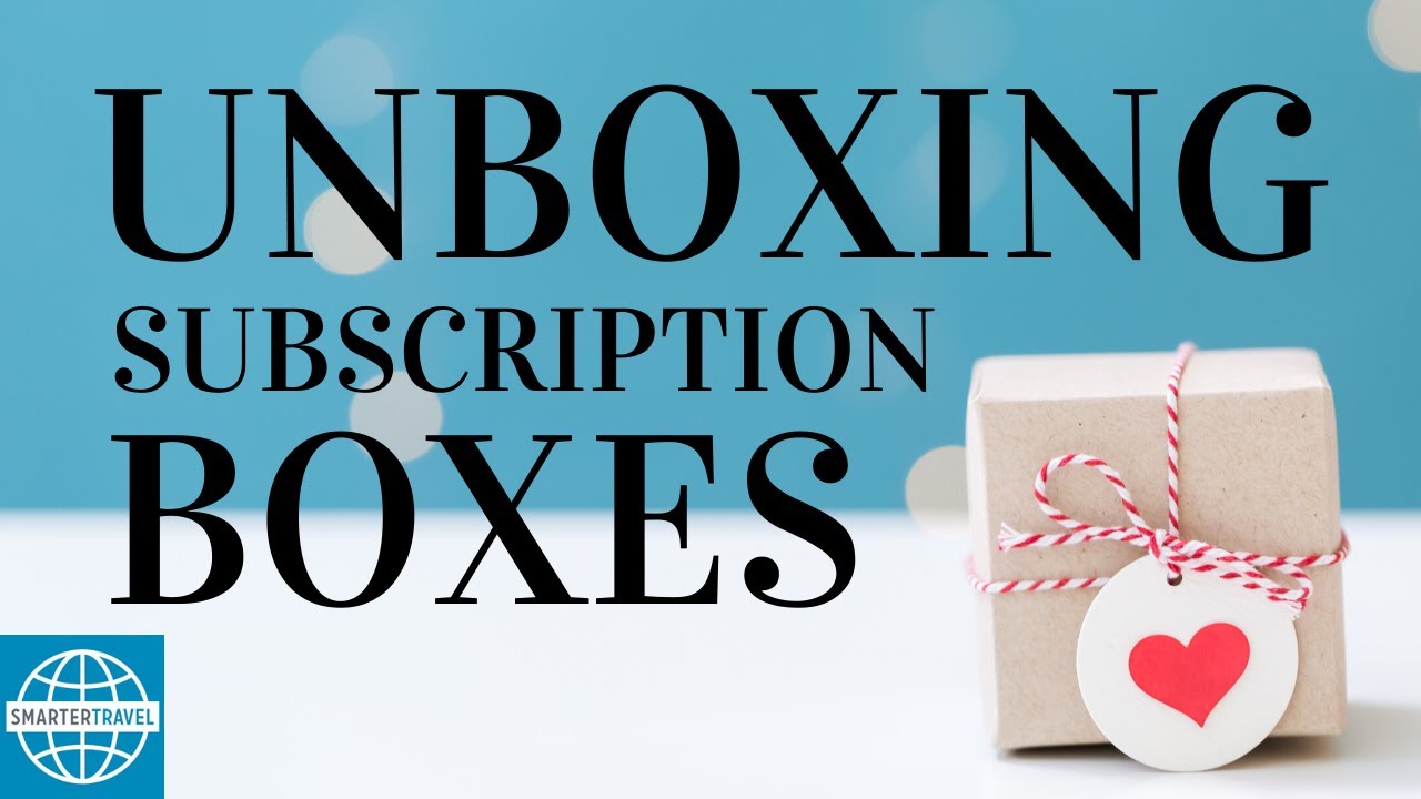 Unboxing the Best Subscription Boxes for Travelers | SmarterTravel