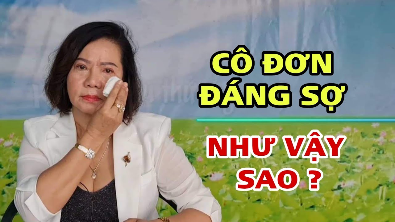 ( B.120 ) NỮ ĐẠI GIA KHÔNG CHỒNG KHÔNG CON. LO SỢ CÔ ĐƠN KHI TUỔI XẾ CHIỀU. CÔ ĐƠN ĐÁNG SỢ LẮM