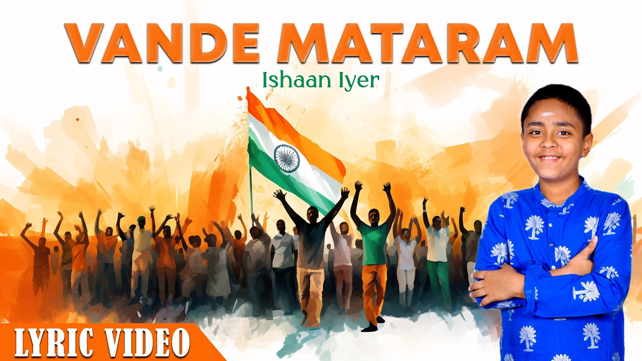 Vande Mataram | National Song Of india | Best Patriotic Song | Lyric Video | Ishaan Iyer