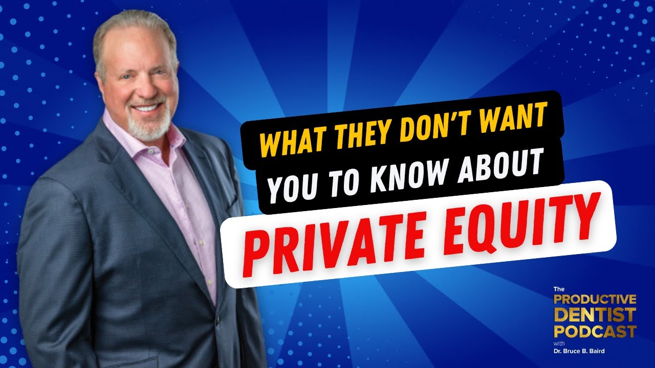 Dr. Baird Shares What DSOs Won’t Tell You About Private Equity