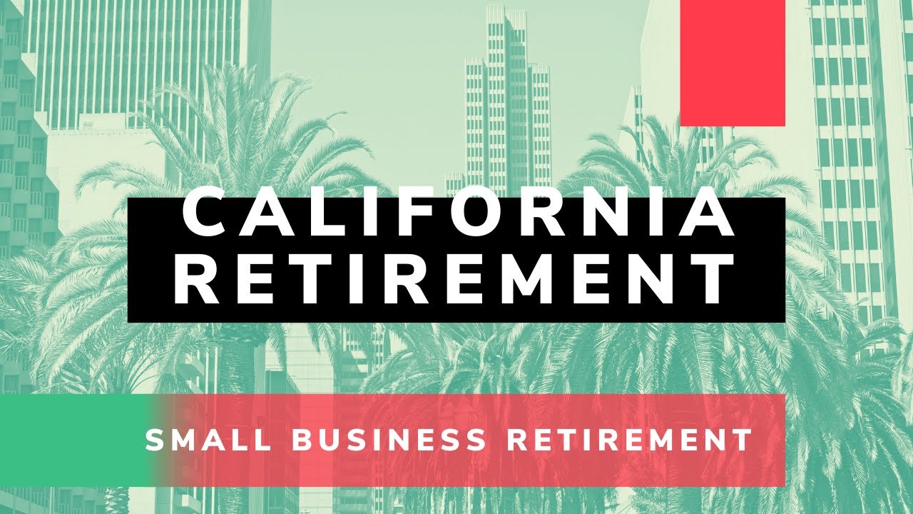 California's new Small Business Retirement Plan Law: What to Know
