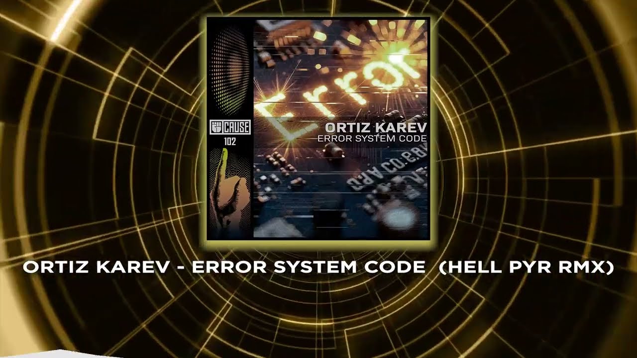 Ortiz Karev - Error System Code (Hell Pyr RMX) - Cause Records 102