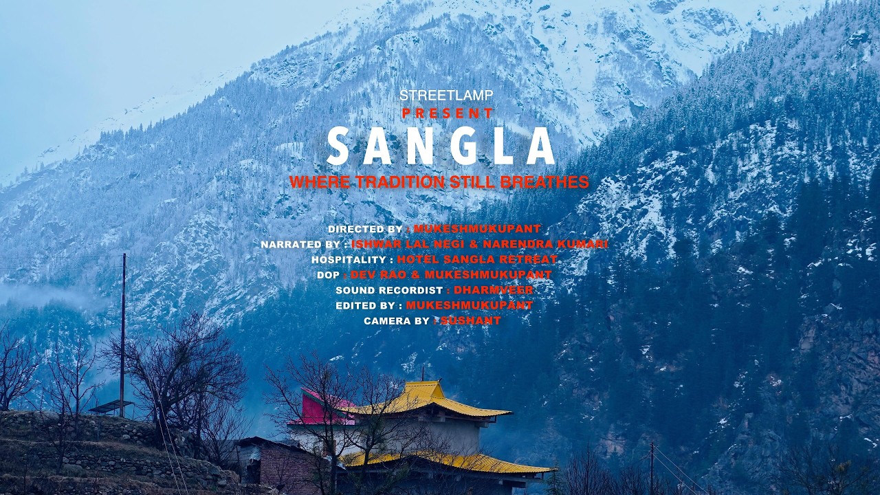 Sangla: Where Tradition Still Breathes | Full Documentary film | Holi in  Kinnaur Himachal Pradesh