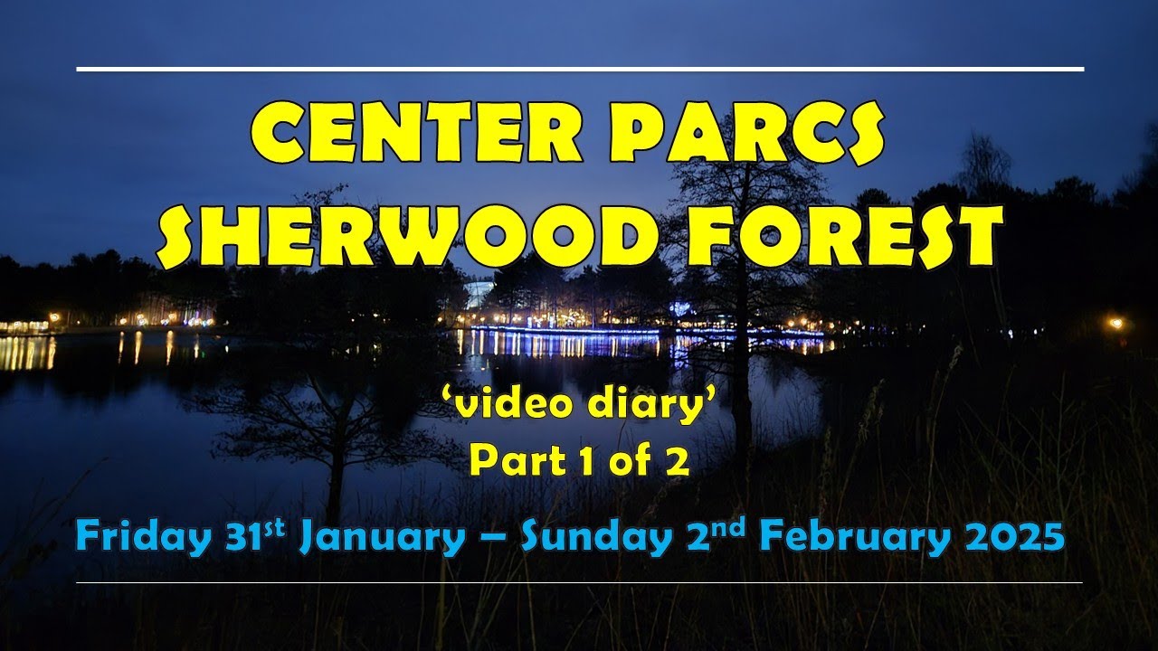 Center Parcs - Sherwood Forest 2025! Part 1!! #centerparcs