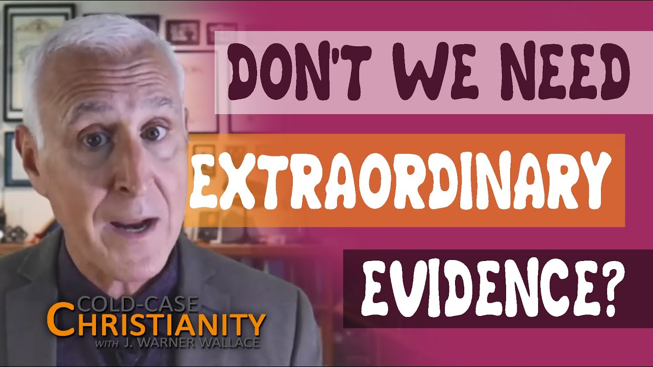 Don't the Extraordinary Claims of Christianity Require Extraordinary Evidence?